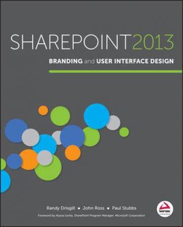 Sharepoint 2013 Branding and User Interface Design by Randy Drisgill & John Ross & Paul Stubbs