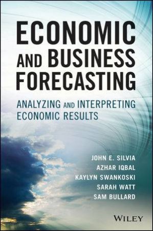 Economic and Business Forecasting by John Silvia & Iqbal Azhar & Kaylyn Swankoski & Sar