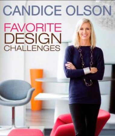 Candice Olson Favorite Design Challenges by OLSON CANDICE