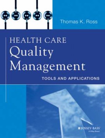 Health Care Quality Management by Thomas K. Ross