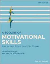 A Toolkit Of Motivational Skills How To Help Others Reach For Change