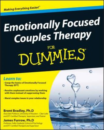 Emotionally Focused Couple Therapy for Dummies by Brent Bradley & James Furrow