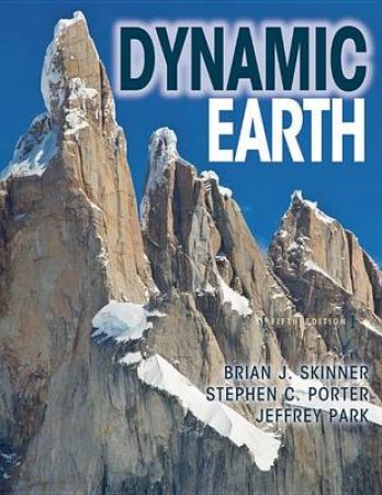 The Dynamic Earth an Introduction to Physical Geology, 5th Ed by Skinner