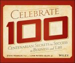 Centenarian Secrets to Success in Business and Life