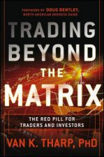 Trading Beyond the Matrix The Red Pill for Traders and Investors
