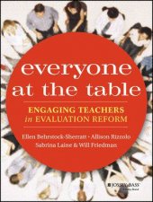 Everyone at the Table Engaging Teachers in Evaluation Reform