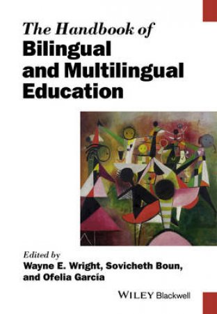 The Handbook of Bilingual and Multilingual Education by Wayne E. Wright
