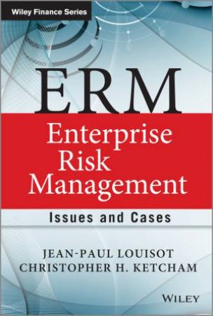ERM - Enterprise Risk Management: Issues and Cases by Jean-Paul Louisot & Christopher H. Ketcham