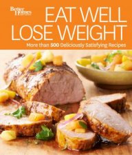 Eat Well Lose Weight Better Homes and Gardens