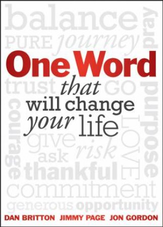 One Word: That Will Change Your Life by  Dan Britton & Jimmy Page &  Jon Gordon