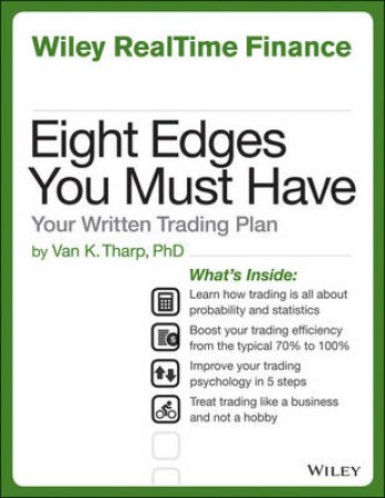 Eight Edges You Must Have: Your Written Trading Plan by Van Tharp