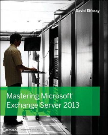 Mastering Exchange Server 2013 by David Elfassy