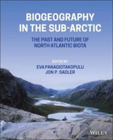 Biogeography In The Sub-Arctic by Eva Panagiotakopulu & Jonathan P. Sadler