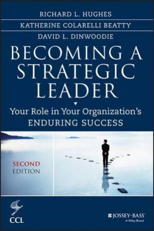 Becoming a Strategic Leader by Richard L. Hughes & Katherine M. Beatty & David Dinwood