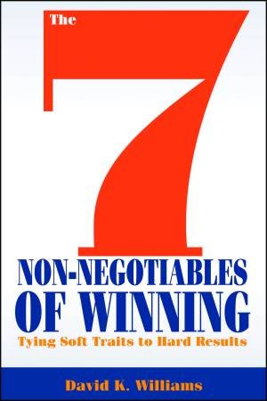 The 7 Non-negotiables of Winning by David K. Williams