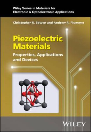 Piezoelectric Materials by Christopher R. Bowen & Andrew R. Plummer
