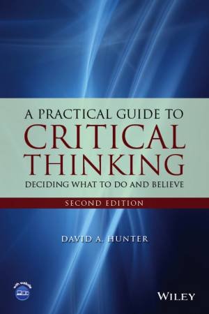 A Practical Guide to Critical Thinking by David Hunter