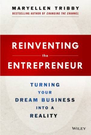 Reinventing the Entrepreneur by MaryEllen Tribby