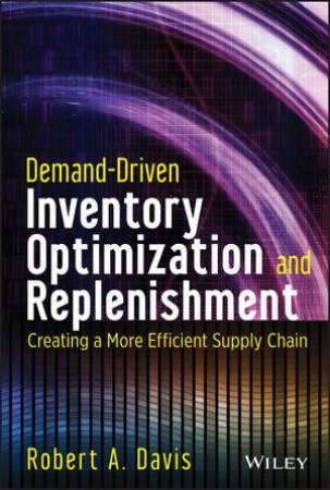 Demand-driven Inventory Optimization and Replenishment by Robert A. Davis