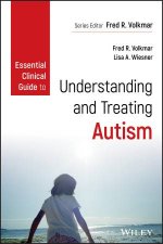 Essential Clinical Guide To Understanding And Treating Autism