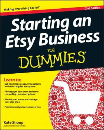 Starting an Etsy Business for Dummies (2nd Edition) by Kate Gatski & Kate Shoup