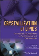 Crystallization Of Lipids Fundamentals And Applications In Food Cosmetics And Pharmaceuticals