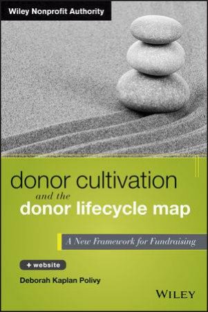 Donor Cultivation and the Donor Lifecycle Map: A New Framework for Fundraising + Website by Deborah Kaplan Polivy