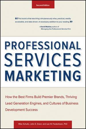 Professional Services Marketing (Second Edition) by Mike Schultz & John E. Doerr & Lee Frederikson
