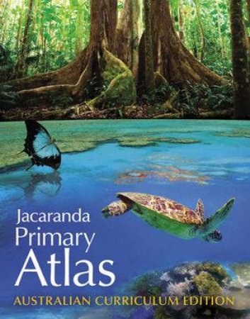 Jacaranda Primary Atlas Australian Curriculum Edition by Various