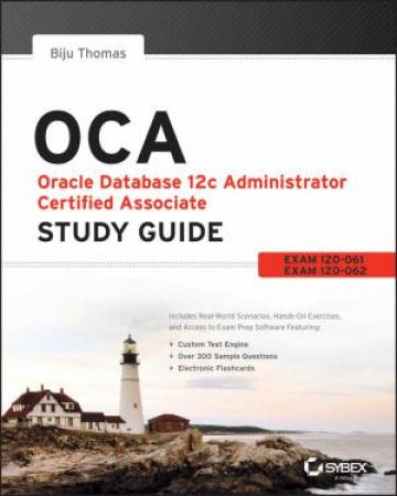 OCA: Oracle Database 12c Administrator Certified Associate Study Guide: Exams 1Z0-061 and 1Z0-062 by Biju Thomas