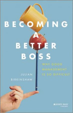 Becoming a Better Boss by Julian Birkinshaw