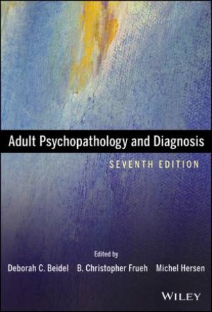 Adult Psychopathology and Diagnosis - 7th Ed. by Various