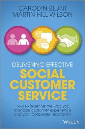 Delivering Effective Social Customer Service by Martin Hill-Wilson & Carolyn Blunt