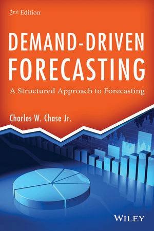 Demand-driven Forecasting (Second Edition) by Charles W. Chase, Jr.