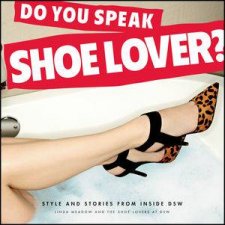 Do You Speak Shoe Lover Style and Stories From Inside DSW