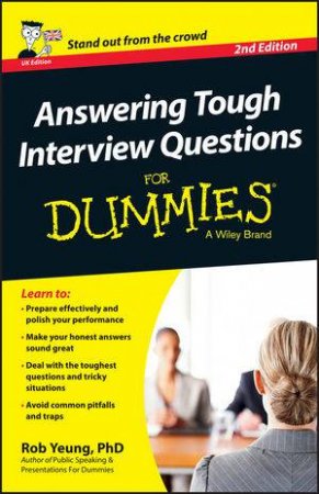 Answering Tough Interview Questions for Dummies (2nd Edition) by Rob Yeung