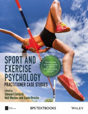 Sport And Exercise Psychology: Practitioner Case Studies by Stewart Cotterill & Neil Weston & Gavin Breslin