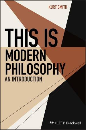 This Is Modern Philosophy by Kurt Smith