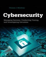 Cybersecurity Managing Systems Conducting Testing and Investigating Intrusions