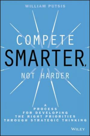 Compete Smarter, Not Harder by William Putsis