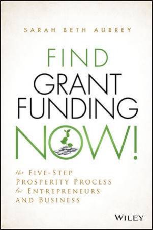 Find Grant Funding Now! by Sarah Beth Aubrey