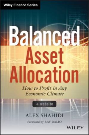 Balanced Asset Allocation: How to profit in any economic climate  by Alex Shahidi
