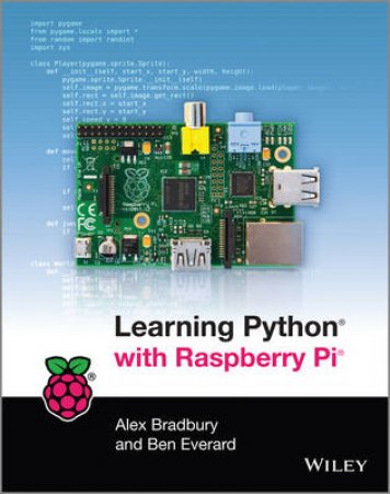 Learning Python with Raspberry Pi by Alex Bradbury & Ben Everard