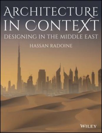 Architecture In Context: Designing In The Middle East by Hassan Radoine