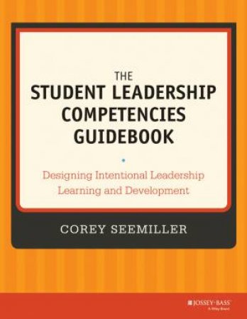 The Student Leadership Competencies Guidebook by Corey Seemiller