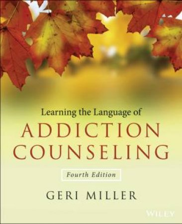 Learning the Language of Addiction Counseling - 4th Ed.