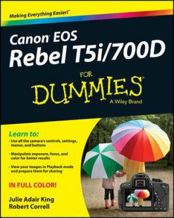 Canon EOS Rebel T5i/700D for Dummies by Julie Adair King & Robert Correll
