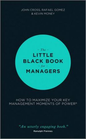 The Little Black Book for Managers by John Cross & Rafael Gomez & Kevin Money