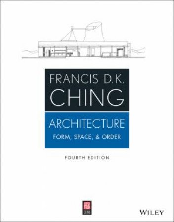 Architecture: Form, Space, and Order -4th Ed. by Francis D. K. Ching