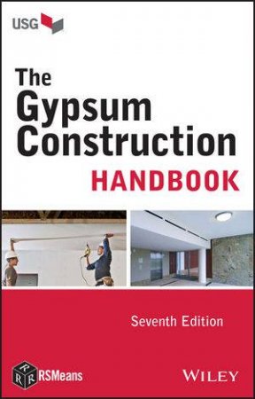 The Gypsum Construction Handbook (Seventh Edition) by R. S. Means